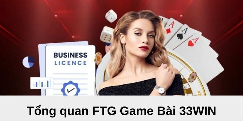 Tổng quan FTG game bài 33WIN