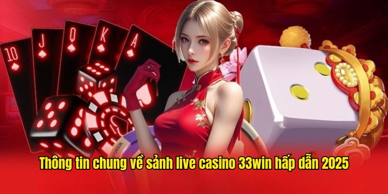 Giới thiệu live casino 33WIN