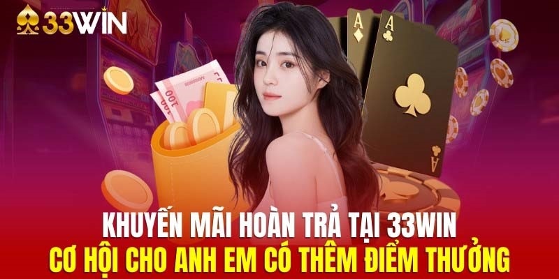 Khuyến mãi 33WIN các chương trình hot