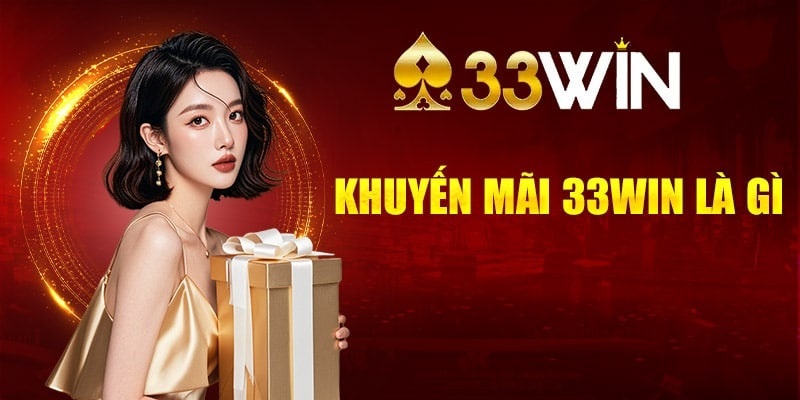 Khuyến mãi 33WIN giới thiệu dịch vụ