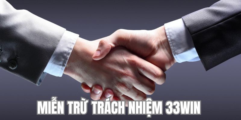 Miễn trừ trách nhiệm 33WIN ngoài tầm kiểm soát