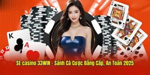 Sảnh SE casino 33WIN 2025