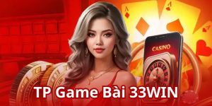 TP game bài 33WIN 2025