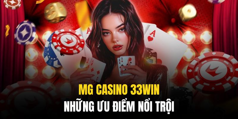 Ưu điểm MG casino 33WIN